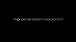 Nyx – Secret Beach Masturbation