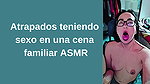 Caught having sex at a family dinner ASMR brittanycheeks1