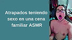 Caught having sex at a family dinner ASMR brittanycheeks1
