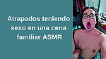 Caught having sex at a family dinner ASMR brittanycheeks1