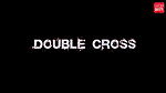Double Cross – Ek Dokha