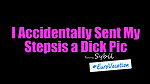 myfamilypies i accidentally sent my stepsis a dick pic long