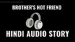 Hindi Audio Viral Video of Indian brothers Best friend. Homemade Sexy audio story of 18+ teen. Amature Indian Girl