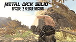 4880 – Metal Dick Solid Episode 2