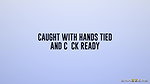 Frances Bentley & Audrey Reid – Caught With Hands Tied And Cock Ready